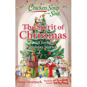 Chicken Soup for the Soul Publishing, LLC Chicken Soup For The Soul: The Spirit Of Christmas : 101 Joyful Holiday Stories Chicken Soup for the Soul Publishing, LLC Chicken Soup For The Soul: The Spirit Of Christmas : 101 Joyful Holiday Stories
