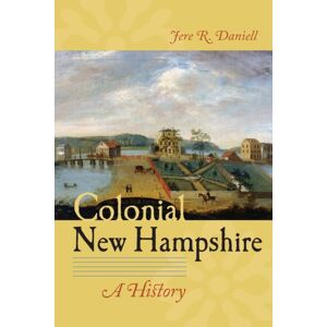 University Press of New England Colonial Hampshire : A History University Press of New England Colonial Hampshire : A History