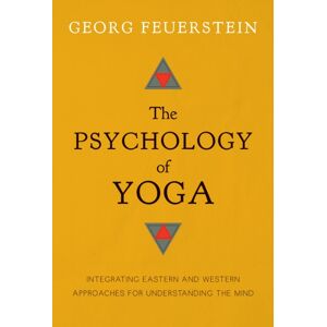 Shambhala Publications Inc The Psychology Of Yoga : Integrating Eastern And Western Approaches For Understanding The Mind Shambhala Publications Inc The Psychology Of Yoga : Integrating Eastern And Western Approaches For Understanding The Mind