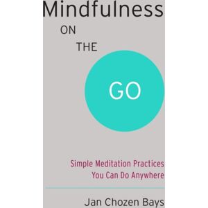 Shambhala Publications Inc Mindfulness On The Go (Shambhala Pocket Classic) : Simple Meditation Practices You Can Do Anywhere Shambhala Publications Inc Mindfulness On The Go (Shambhala Pocket Classic) : Simple Meditation Practices You Can Do Anywhere