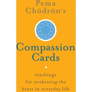 Shambhala Publications Inc Pema Chodron'S Compassion Cards : Teachings For Awakening The Heart In Everyday Life Shambhala Publications Inc Pema Chodron'S Compassion Cards : Teachings For Awakening The Heart In Everyday Life