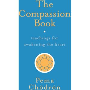Shambhala Publications Inc The Compassion Book : Teachings For Awakening The Heart Shambhala Publications Inc The Compassion Book : Teachings For Awakening The Heart