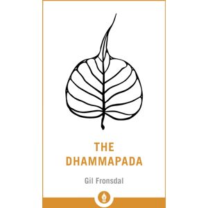 Shambhala Publications Inc The Dhammapada : A Translation Of The Buddhist Classic Shambhala Publications Inc The Dhammapada : A Translation Of The Buddhist Classic