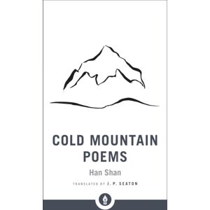 Shambhala Publications Inc Cold Mountain Poems : Zen Poems Of Han Shan, Shih Te, And Wang Fan-Chih Shambhala Publications Inc Cold Mountain Poems : Zen Poems Of Han Shan, Shih Te, And Wang Fan-Chih