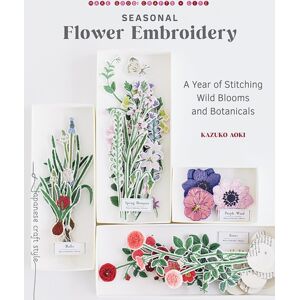 Shambhala Publications Inc Seasonal Flower Embroidery : A Year Of Stitching Wild Blooms And Botanicals Shambhala Publications Inc Seasonal Flower Embroidery : A Year Of Stitching Wild Blooms And Botanicals