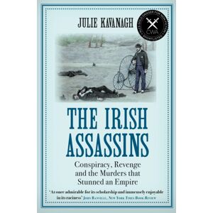 Grove Press / Atlantic Monthly Press The Irish Assassins : Conspiracy, Revenge And The Murders That Stunned An Empire Grove Press / Atlantic Monthly Press The Irish Assassins : Conspiracy, Revenge And The Murders That Stunned An Empire