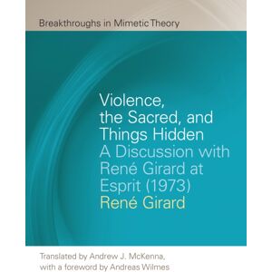 Michigan State University Press Violence, The Sacred, And Things Hidden : A Discussion With Rene Girard At Esprit (1973) Michigan State University Press Violence, The Sacred, And Things Hidden : A Discussion With Rene Girard At Esprit (1973)
