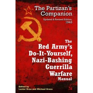 Casemate Publishers The Red Army'S Do-It-Yourself Nazi-Bashing Guerrilla Warfare Manual : The Partisan'S Handbook, Updated And Revised Edition 1942 Casemate Publishers The Red Army'S Do-It-Yourself Nazi-Bashing Guerrilla Warfare Manual : The Partisan'S Handbook, Updated And Revised Edition 1942