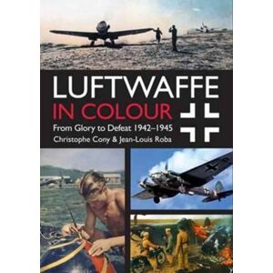 Casemate Publishers Luftwaffe In Colour Volume 2 : From Glory To Defeat 1942-1945 Casemate Publishers Luftwaffe In Colour Volume 2 : From Glory To Defeat 1942-1945