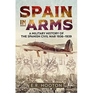 Casemate Publishers Spain In Arms : A Military History Of The Spanish Civil War 1936-1939 Casemate Publishers Spain In Arms : A Military History Of The Spanish Civil War 1936-1939