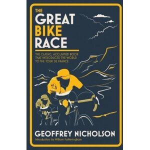 Casemate Publishers The Great Bike Race : The Classic, Acclaimed Book That Introduced The World To The Tour De France Casemate Publishers The Great Bike Race : The Classic, Acclaimed Book That Introduced The World To The Tour De France