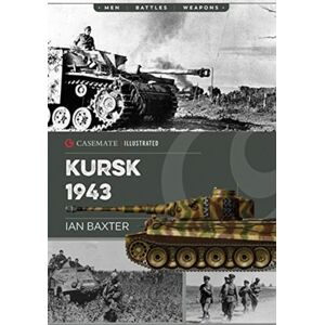 Casemate Publishers Kursk, 1943 : Last German Offensive In The East Casemate Publishers Kursk, 1943 : Last German Offensive In The East