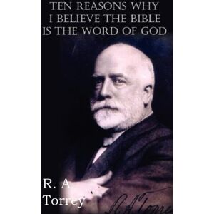 Bottom of the Hill Publishing Ten Reasons Why I Believe The Bible Is The Word Of God Bottom of the Hill Publishing Ten Reasons Why I Believe The Bible Is The Word Of God