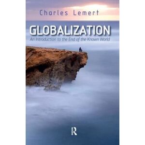 Taylor & Francis Inc Globalization : An Introduction To The End Of The Known World Taylor & Francis Inc Globalization : An Introduction To The End Of The Known World