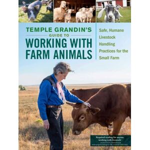 Workman Publishing Temple Grandin'S Guide To Working With Farm Animals : Safe, Humane Livestock Handling Practices For The Small Farm Workman Publishing Temple Grandin'S Guide To Working With Farm Animals : Safe, Humane Livestock Handling Practices For The Small Farm