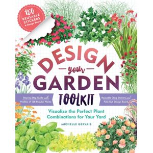 Workman Publishing Design-Your-Garden Toolkit : Visualize The Perfect Plant Combinations For Your Yard; Step-By-Step Guide With Profiles Of 128 Popular Plants, Reusable Cling Stickers, And Fold-Out Design Board Workman Publishing Design-Your-Garden Toolkit : Visualize The Perfect Plant Combinations For Your Yard; Step-By-Step Guide With Profiles Of 128 Popular Plants, Reusable Cling Stickers, And Fold-Out Design Board