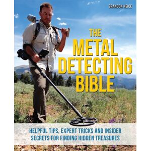Ulysses Press The Metal Detecting Bible : Helpful Tips, Expert Tricks And Insider Secrets For Finding Hidden Treasures Ulysses Press The Metal Detecting Bible : Helpful Tips, Expert Tricks And Insider Secrets For Finding Hidden Treasures