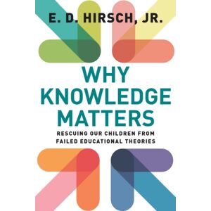 Harvard Educational Publishing Group Why Knowledge Matters : Rescuing Our Children From Failed Educational Theories Harvard Educational Publishing Group Why Knowledge Matters : Rescuing Our Children From Failed Educational Theories