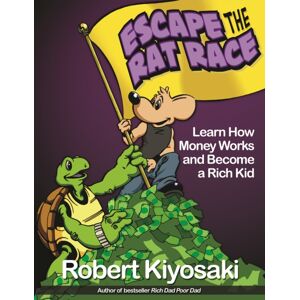 Plata Publishing Rich Dad'S Escape From The Rat Race : How To Become A Rich Kid By Following Rich Dad'S Advice Plata Publishing Rich Dad'S Escape From The Rat Race : How To Become A Rich Kid By Following Rich Dad'S Advice