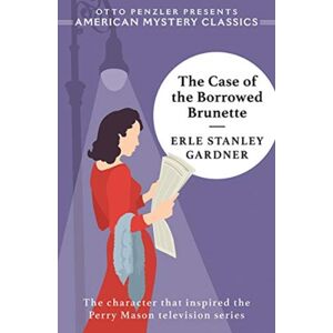 The Case Of The Borrowed Brunette - A Perry Mason Mystery The Case Of The Borrowed Brunette - A Perry Mason Mystery