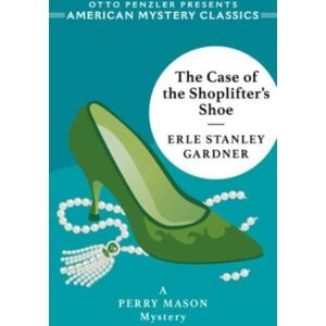 Penzler Publishers The Case Of The Shoplifter'S Shoe : A Perry Mason Mystery Penzler Publishers The Case Of The Shoplifter'S Shoe : A Perry Mason Mystery