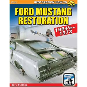 CarTech Inc Ford Mustang Restoration: 1964 1/2-1973 CarTech Inc Ford Mustang Restoration: 1964 1/2-1973