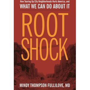 New Village Press Root Shock : How Tearing Up City Neighborhoods Hurts America, And What We Can Do About It New Village Press Root Shock : How Tearing Up City Neighborhoods Hurts America, And What We Can Do About It