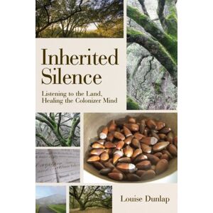 New Village Press Inherited Silence : Listening To The Land, Healing The Colonizer Mind New Village Press Inherited Silence : Listening To The Land, Healing The Colonizer Mind