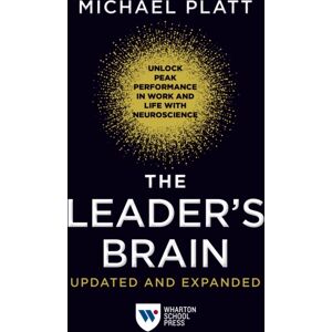 Wharton Digital Press The Leader'S Brain, Updated And Expanded : Unlock Peak Performance In Work And Life With Neuroscience Wharton Digital Press The Leader'S Brain, Updated And Expanded : Unlock Peak Performance In Work And Life With Neuroscience