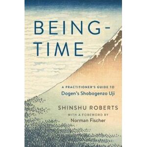 Wisdom Publications,U.S. Being-Time : A Practitioner'S Guide To Dogen'S Shobogenzo Uji Wisdom Publications,U.S. Being-Time : A Practitioner'S Guide To Dogen'S Shobogenzo Uji