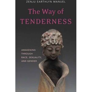 Wisdom Publications,U.S. Way Of Tenderness : Awakening Through Race, Sexuality, And Gender Wisdom Publications,U.S. Way Of Tenderness : Awakening Through Race, Sexuality, And Gender