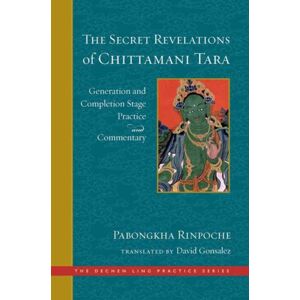 Wisdom Publications,U.S. The Secret Revelations Of Chittamani Tara : Generation And Completion Stage Practice And Commentary Wisdom Publications,U.S. The Secret Revelations Of Chittamani Tara : Generation And Completion Stage Practice And Commentary