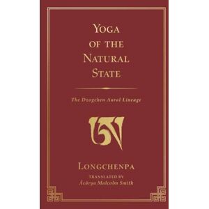 Wisdom Publications,U.S. Yoga Of The Natural State : The Dzogchen Aural Lineage Wisdom Publications,U.S. Yoga Of The Natural State : The Dzogchen Aural Lineage