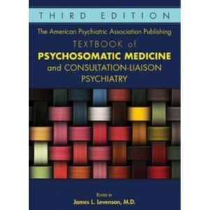 The American Psychiatric Association Publishing Textbook Of Psychosomatic Medicine And Consultation-Liaison Psychiatry The American Psychiatric Association Publishing Textbook Of Psychosomatic Medicine And Consultation-Liaison Psychiatry