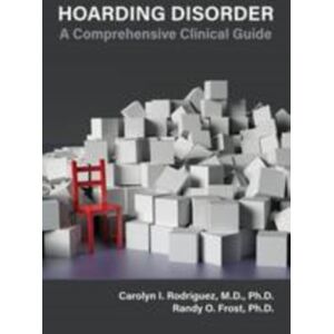 American Psychiatric Association Publishing Hoarding Disorder : A Comprehensive Clinical Guide American Psychiatric Association Publishing Hoarding Disorder : A Comprehensive Clinical Guide