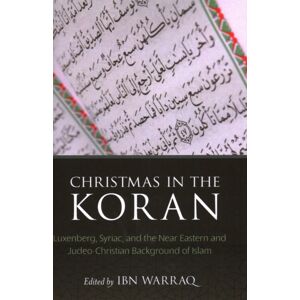 Prometheus Books Christmas In The Koran : Luxenberg, Syriac, And The Near Eastern And Judeo-Christian Background Of Islam Prometheus Books Christmas In The Koran : Luxenberg, Syriac, And The Near Eastern And Judeo-Christian Background Of Islam