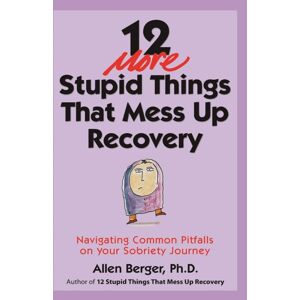Hazelden Information & Educational Services 12 More Stupid Things That Mess Up Recovery Hazelden Information & Educational Services 12 More Stupid Things That Mess Up Recovery
