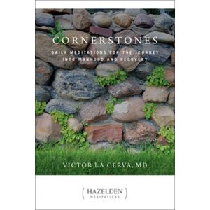 Hazelden Information & Educational Services Cornerstones : Meditations For The Journey Into Manhood And Recovery Hazelden Information & Educational Services Cornerstones : Meditations For The Journey Into Manhood And Recovery