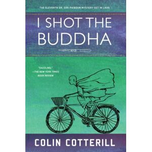 Soho Press Inc I Shot The Buddha : A Dr. Siri Paiboun Mystery Soho Press Inc I Shot The Buddha : A Dr. Siri Paiboun Mystery