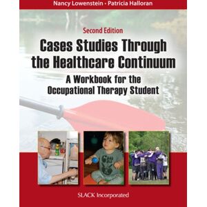 Taylor & Francis Inc Case Studies Through The Health Care Continuum : A Workbook For The Occupational Therapy Student Taylor & Francis Inc Case Studies Through The Health Care Continuum : A Workbook For The Occupational Therapy Student