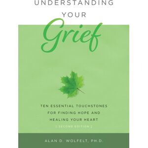 Companion Press,US Understanding Your Grief : Ten Essential Touchstones For Finding Hope And Healing Your Heart Companion Press,US Understanding Your Grief : Ten Essential Touchstones For Finding Hope And Healing Your Heart