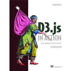 Manning Publications D3.Js In Action, 2e Manning Publications D3.Js In Action, 2e
