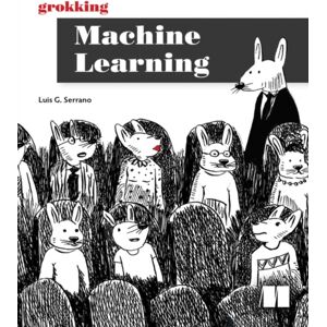 Manning Publications Grokking Machine Learning Manning Publications Grokking Machine Learning