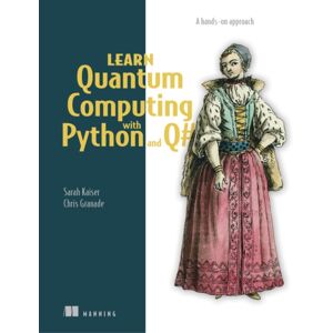 Manning Publications Learn Quantum Computing With Python And Q# : A Hands-On Approach Manning Publications Learn Quantum Computing With Python And Q# : A Hands-On Approach