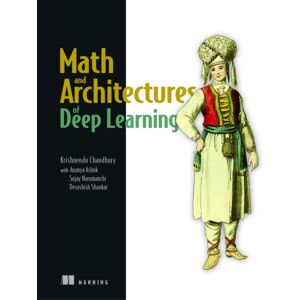 Manning Publications Math And Architectures Of Deep Learning Manning Publications Math And Architectures Of Deep Learning