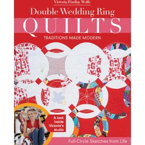C & T Publishing Double Wedding Ring Quilts - Traditions Made Modern : Full-Circle Sketches From Life C & T Publishing Double Wedding Ring Quilts - Traditions Made Modern : Full-Circle Sketches From Life