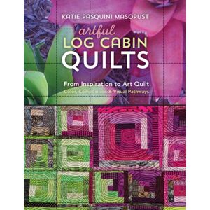 C & T Publishing Artful Log Cabin Quilts : From Inspiration To Art Quilt - Color, Composition & Visual Pathways C & T Publishing Artful Log Cabin Quilts : From Inspiration To Art Quilt - Color, Composition & Visual Pathways