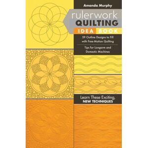 C & T Publishing Rulerwork Quilting Idea Book : 59 Outline Designs To Fill With Free-Motion Quilting, Tips For Longarm And Domestic Machines C & T Publishing Rulerwork Quilting Idea Book : 59 Outline Designs To Fill With Free-Motion Quilting, Tips For Longarm And Domestic Machines