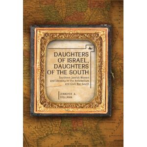 Academic Studies Press Daughters Of Israel, Daughters Of The South : Southern Jewish Women And Identity In The Antebellum And Civil War South Academic Studies Press Daughters Of Israel, Daughters Of The South : Southern Jewish Women And Identity In The Antebellum And Civil War South
