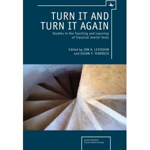 Academic Studies Press Turn It And Turn It Again : Studies In The Teaching And Learning Of Classical Jewish Texts Academic Studies Press Turn It And Turn It Again : Studies In The Teaching And Learning Of Classical Jewish Texts